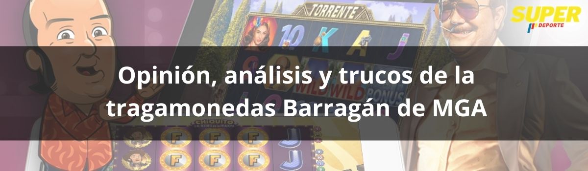 Opinión, análisis y trucos de la tragamonedas Barragán de MGA