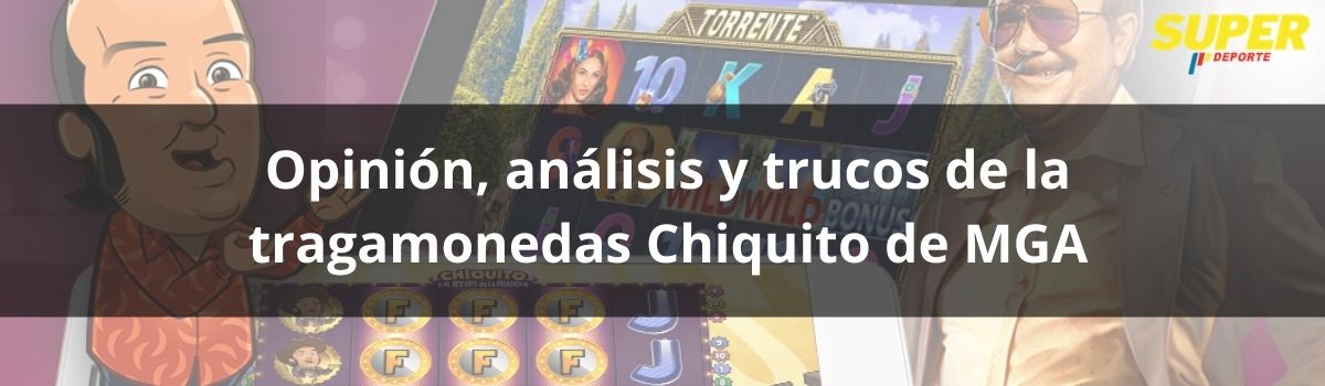 Opinión, análisis y trucos de la tragamonedas Chiquito de MGA